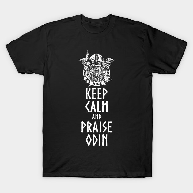 Viking Mythology - Keep Calm And Praise Odin - Norse God T-Shirt by Styr Designs